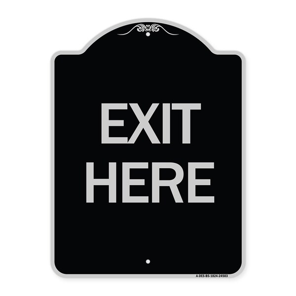 Designer Series Sign Exit Here, Black & Silver Heavy-Gauge Alum Sign, 18" L, 24" H, BS-1824-24503